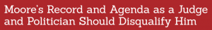 Roy Moore: A History of Bigotry, Extremism and Contempt for the Rule of Law