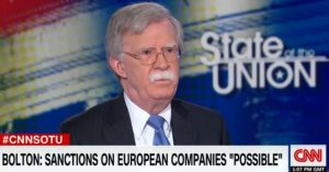 Bolton Threatens Sanctions against European Nations Who Stay in Iran Deal