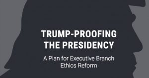 How to Stymie the Next Deeply Unethical Person Elected to the White House