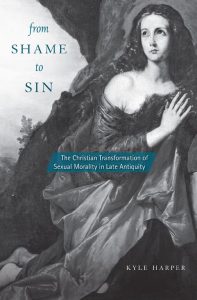 From Shame to Sin: Sexual Morality in Late Antiquity