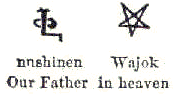 The beginning of the Lord's Prayer in MÃkmaq hieroglyphic writing. The text reads Nujjinen wásóq – "Our father / in heaven".