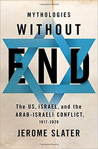 Mythologies without End: The U.S. and the Arab-Israeli Conflict since 1917 5 Mythologies without End: The U.S. and the Arab-Israeli Conflict since 1917