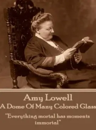 Cover of "A Dome of Many Colored Glass" by Amy Lowell