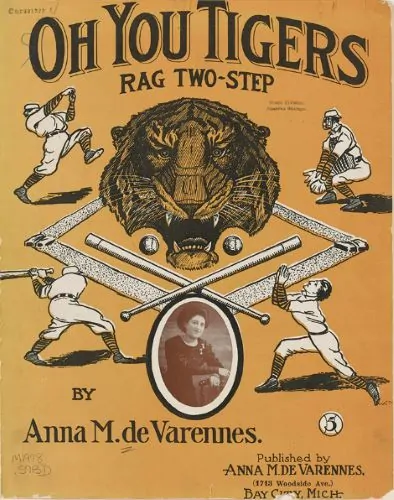 Anna M. de Varennes. “Oh You Tigers: Rag and Two-Step.” Bay City, Michigan: Anna M. de Varennes, 1909