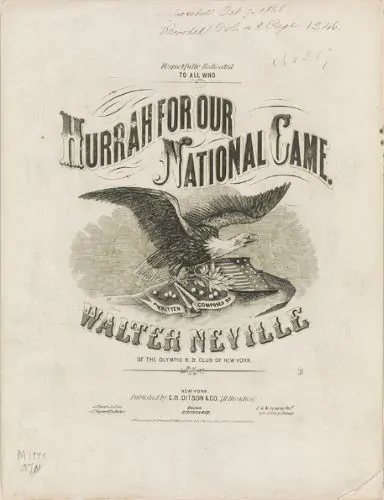Walter Neville. “Hurrah for Our National Game.” New York: C. H. Ditson & Co., 1868