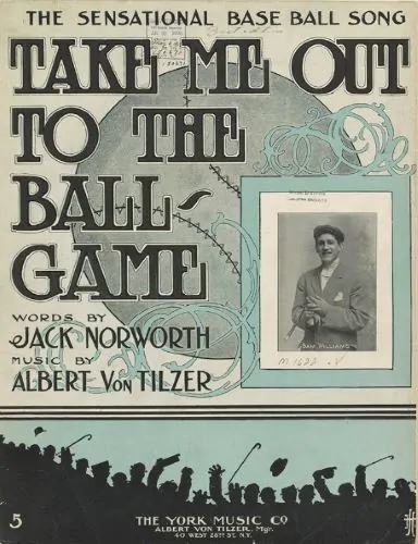 Albert Von Tilzer and Jack Norworth. “Take Me Out to the Ball Game.” New York: The York Music Co., 1908
