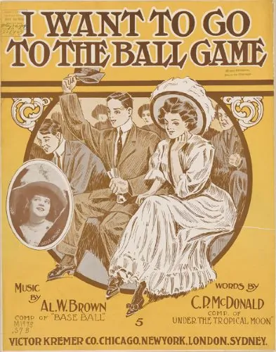 Al W. Brown and C. P. McDonald. “I Want to Go to the Ball Game.” Chicago: Victor Kremer Co., 1909