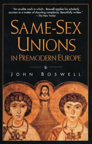 Ancient Same-Sex Unions: Historiographical Analysis of Adelphopoiesis in Early Christianity 13 Same-Sex Unions in Premodern Europe by John Boswell