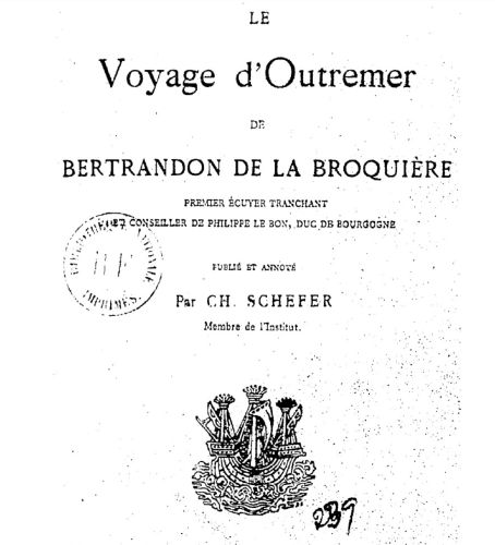Bertrandon de la Broquière: Espionage, Pilgrimage, and Power in the Late Medieval East 5 Bertrandon de la Broquière: Espionage, Pilgrimage, and Power in the Late Medieval East