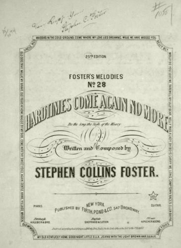 Beautiful Dreamer: Stephen Foster and the Troubled Birth of American Popular Music 11 1854 sheet music cover for "Hard Times Come Again No More"