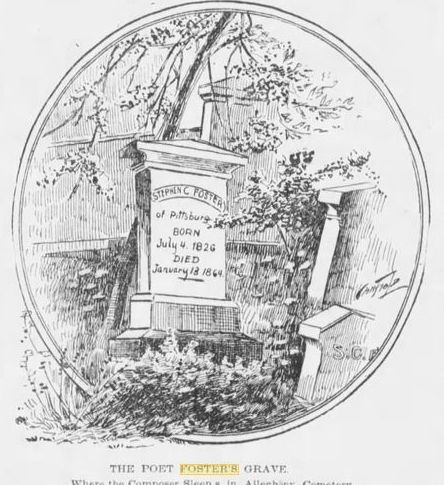 Beautiful Dreamer: Stephen Foster and the Troubled Birth of American Popular Music 15 A Pittsburgh Press illustration of the original headstone on Stephen Foster's grave