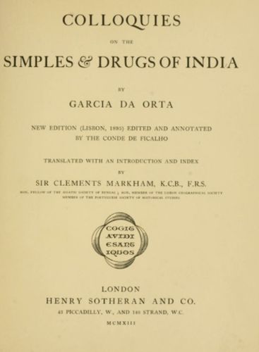 Bezoar Stones and Mummy Powder: The Strange History of Medicines That Didn’t Work 7 Cover page for Garcia da Orta’s Colloquies on the Simples and Drugs of India