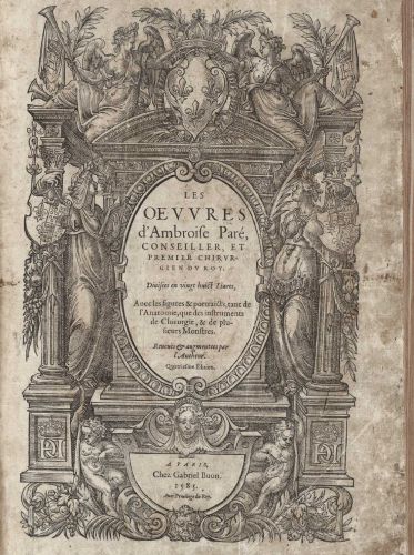 Bezoar Stones and Mummy Powder: The Strange History of Medicines That Didn’t Work 8 The title page of Ambroise Paré's Oeuvres
