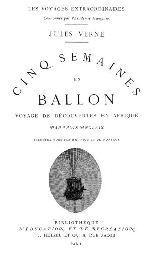 Flying High: How Hot Air Balloons Made the Sky Human 16 Five Weeks in a Balloon title page of a Hetzel edition