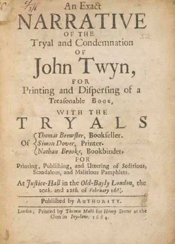An Exact Narrative of the Trial and Condemnation of John Twyn, for Printing adn Dispensing of a Treasonable Book, with the Trials