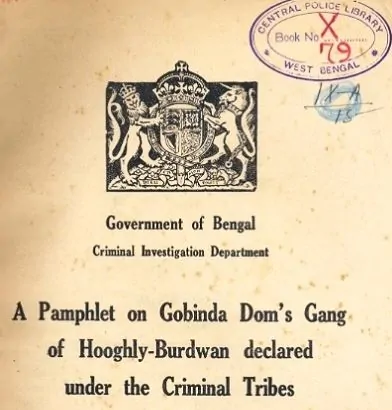A Government of Bengal, CID pamphlet, on Gobinda Dom's Gang, under the Criminal Tribes Act